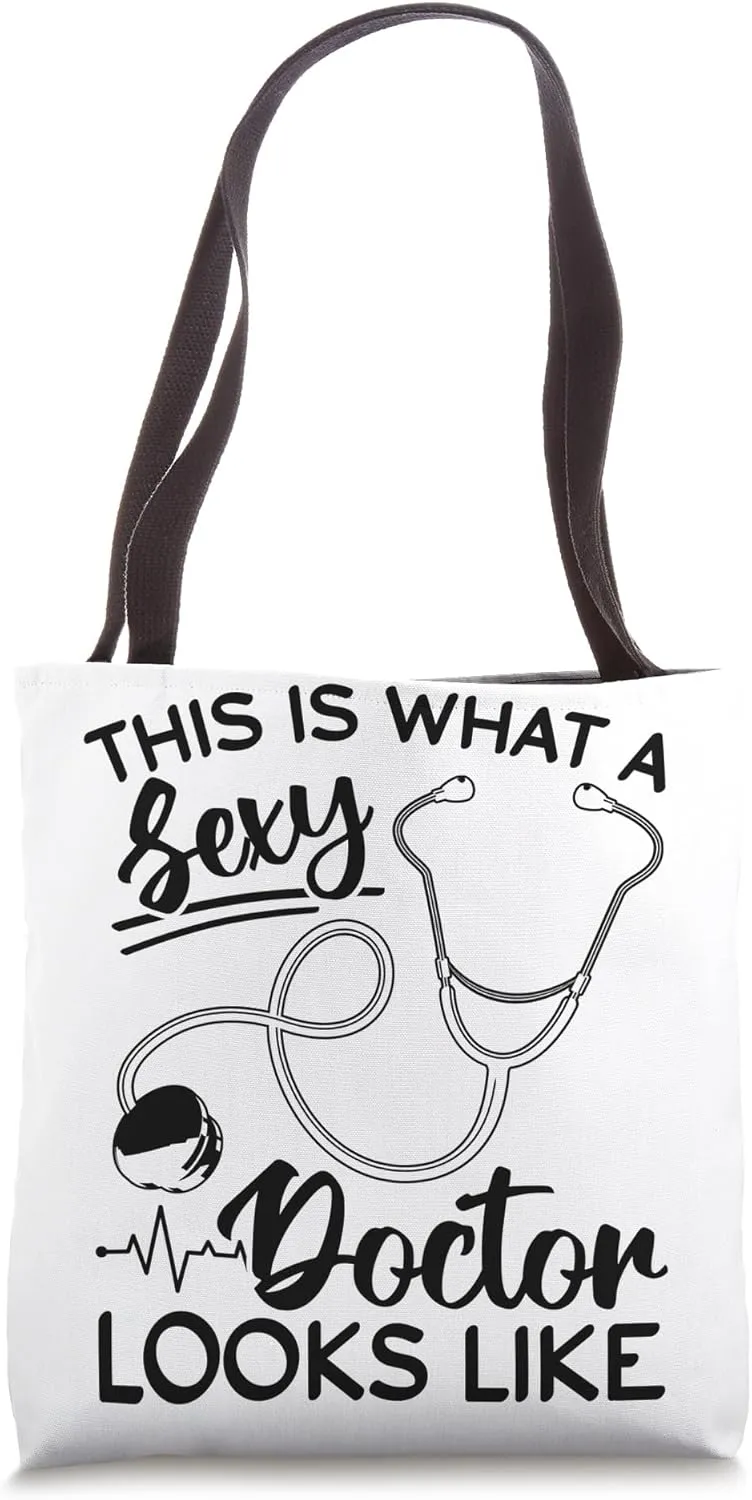This Is What A Sexy Doctor Looks Like - Funny Doctor Tote Bag