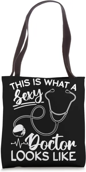 This Is What A Sexy Doctor Looks Like - Sexy Doctor Tote Bag