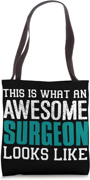 This is what an awesome Surgeon looks like Funny Doctor Tote Bag