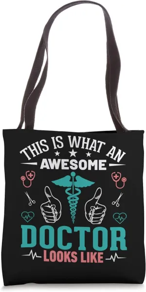 This is what an awsome Doctor looks like, Funny Doctors Tote Bag